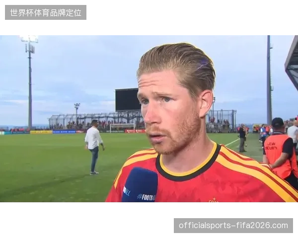 德布劳内伤愈复出状态成疑，比利时队的进攻创造力高度依赖其恢复情况